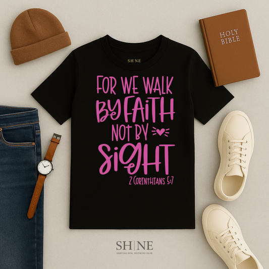 For we walk by faith not by sight