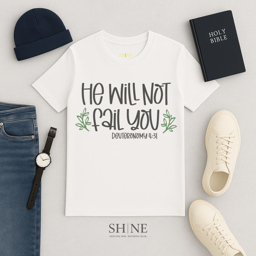 He Will Not Fail You