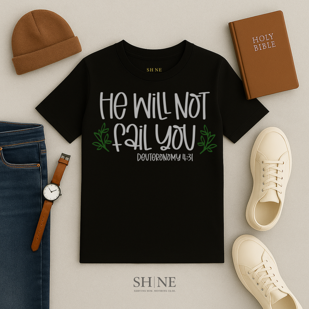 He Will Not Fail You