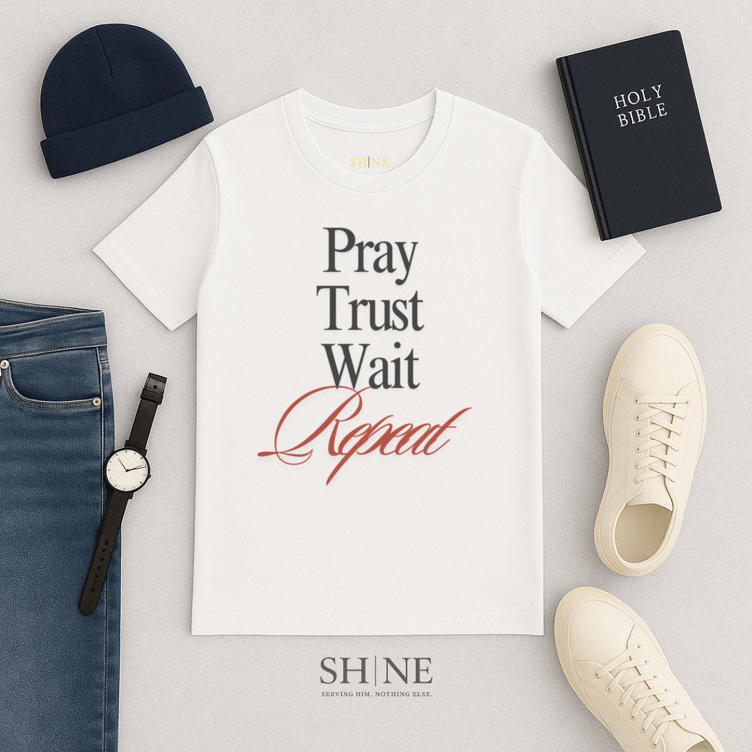 Pray Wait Trust Repeat