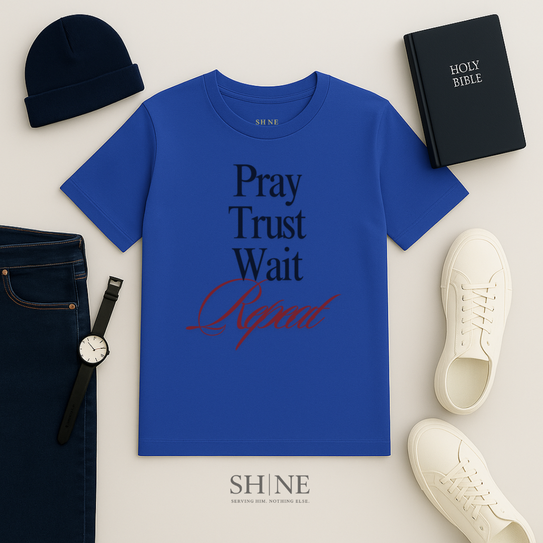 Pray Wait Trust Repeat