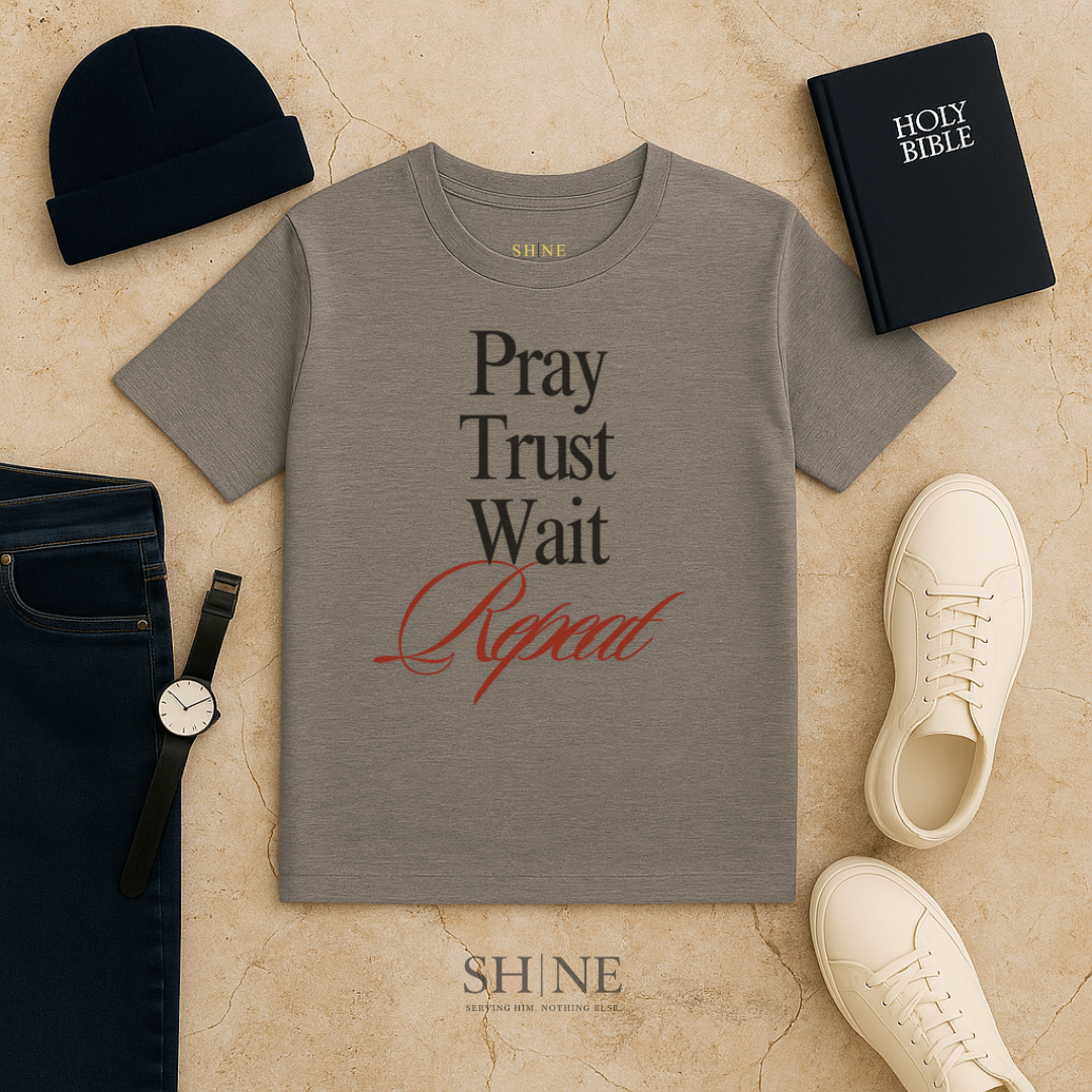 Pray Wait Trust Repeat