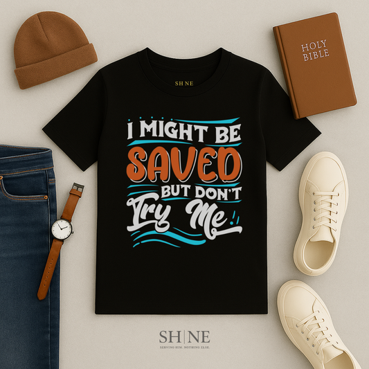 I might be saved but dont