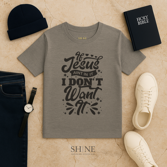 If Jesus aint in it.