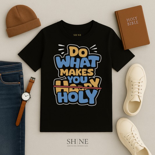 Do what makes you holy