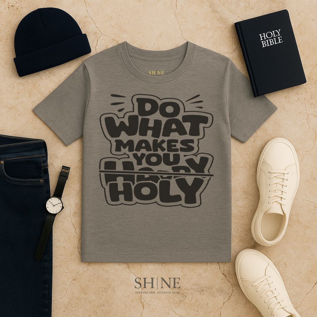 Do what makes you holy