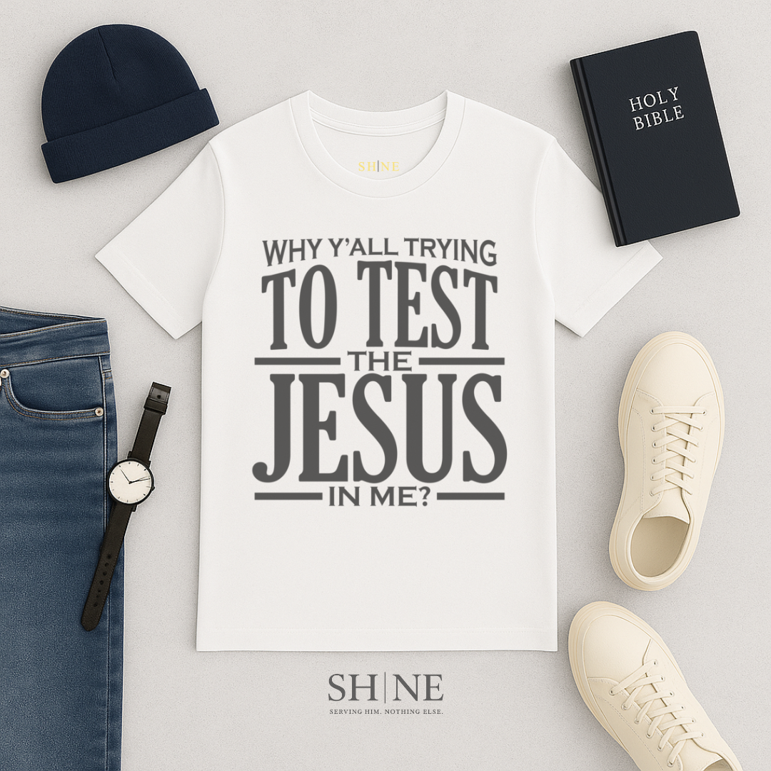 Why Yall tryna test the Jesus in me
