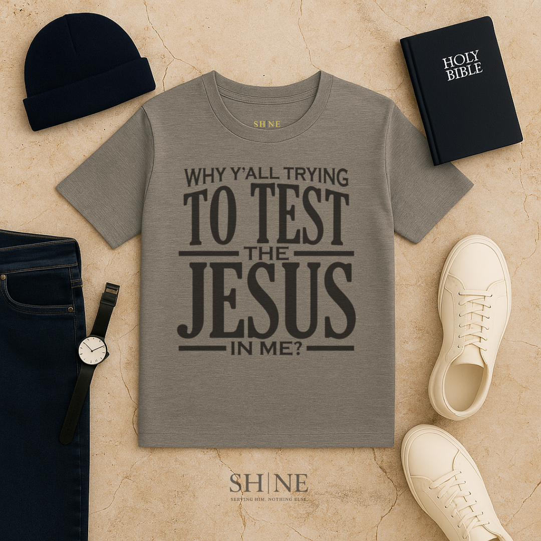 Why Yall tryna test the Jesus in me