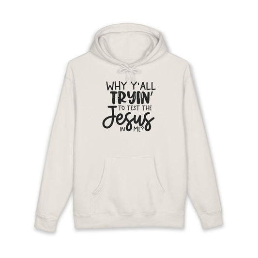 Why Yall Tryin to test the Jesus In Me