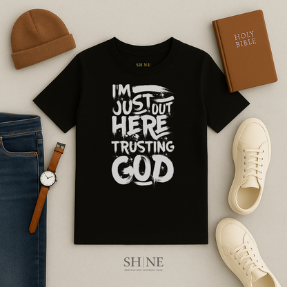 Im just out here trusting God