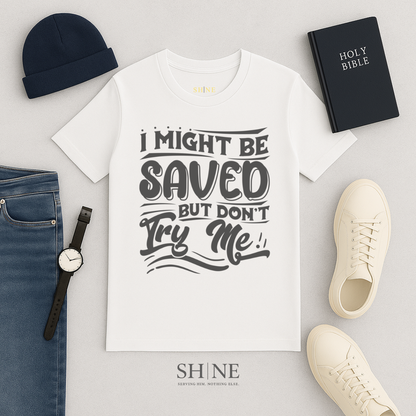 I might be saved but dont