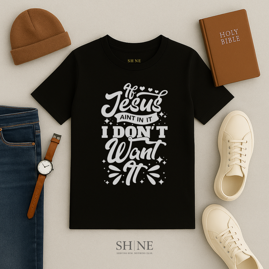 If Jesus aint in it.