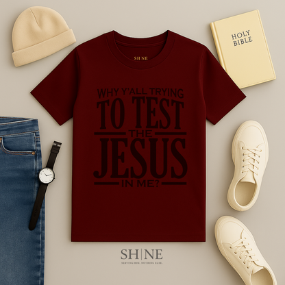 Why Yall tryna test the Jesus in me